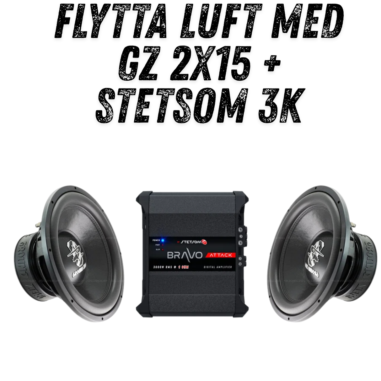 FLYTTA LUFT MED GZ 2X15 + STETSOM 3K